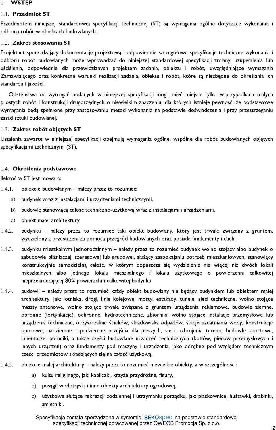 standardowej specyfikacji zmiany, uzupełnienia lub uściślenia, odpowiednie dla przewidzianych projektem zadania, obiektu i robót, uwzględniające wymagania Zamawiającego oraz konkretne warunki