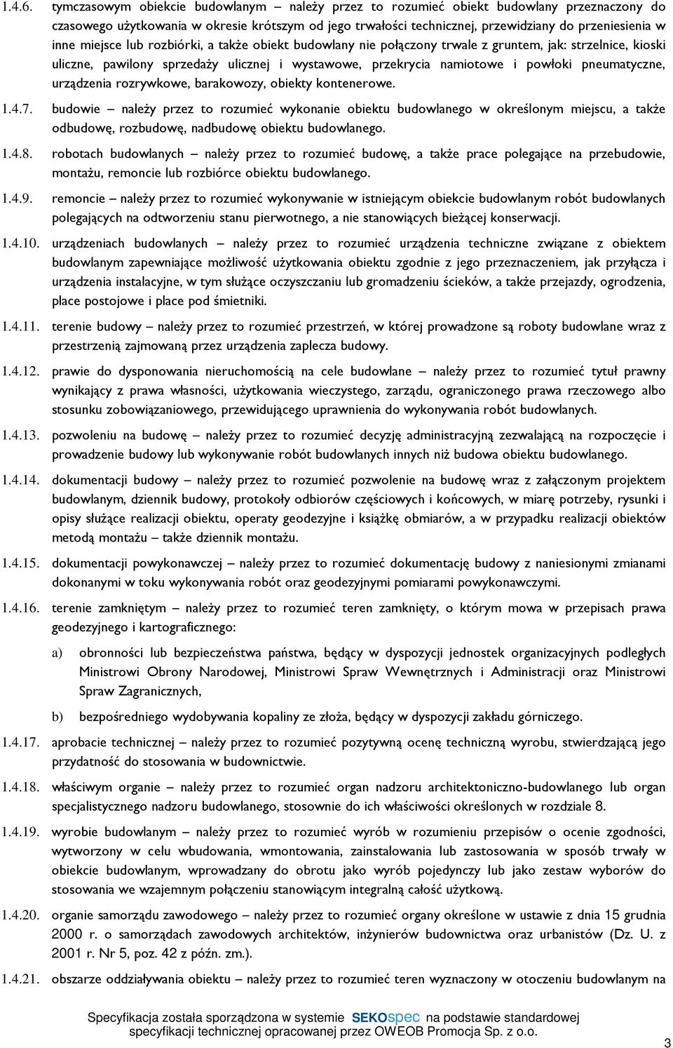 miejsce lub rozbiórki, a także obiekt budowlany nie połączony trwale z gruntem, jak: strzelnice, kioski uliczne, pawilony sprzedaży ulicznej i wystawowe, przekrycia namiotowe i powłoki pneumatyczne,