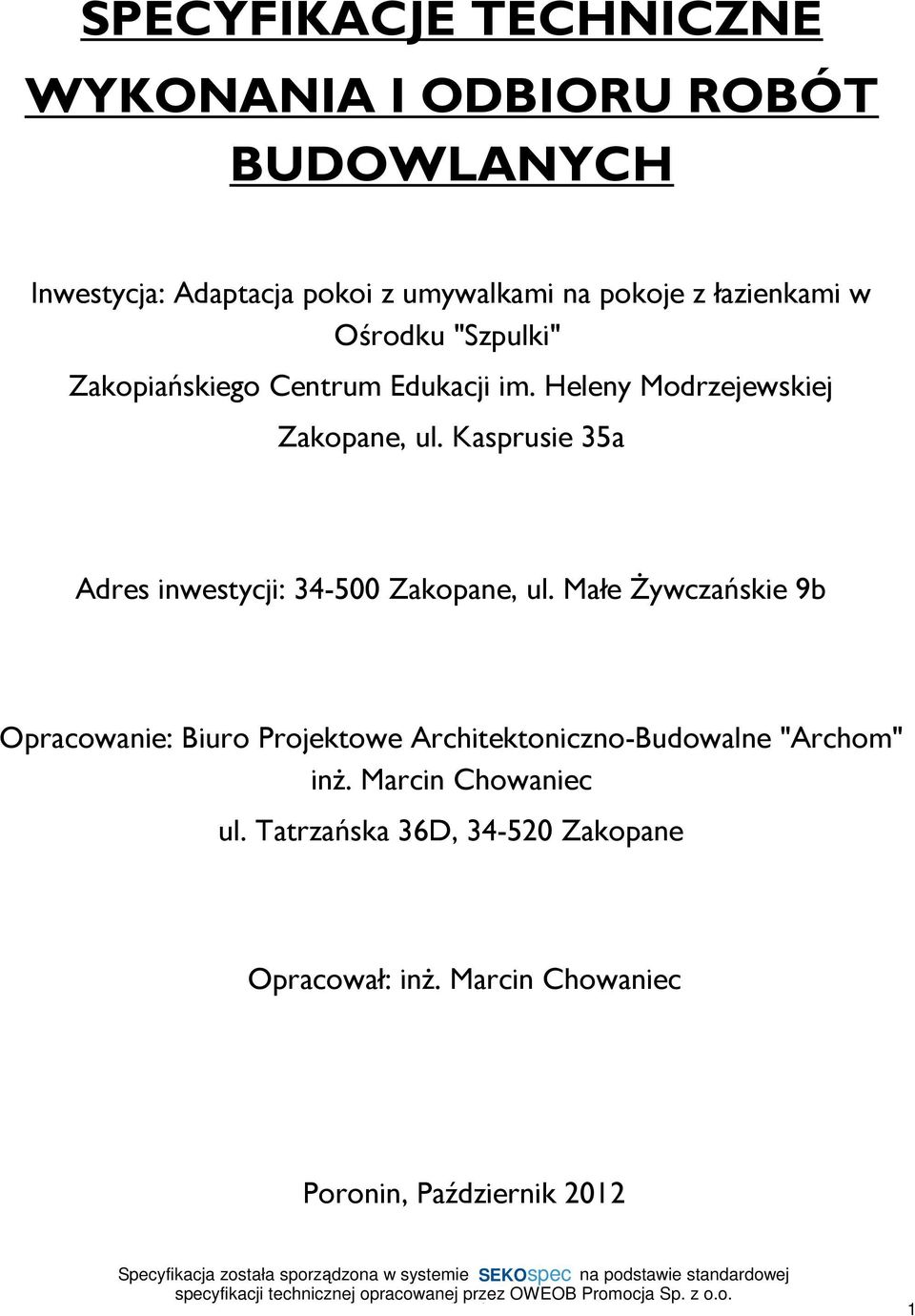 Kasprusie 35a Adres inwestycji: 34-500 Zakopane, ul.