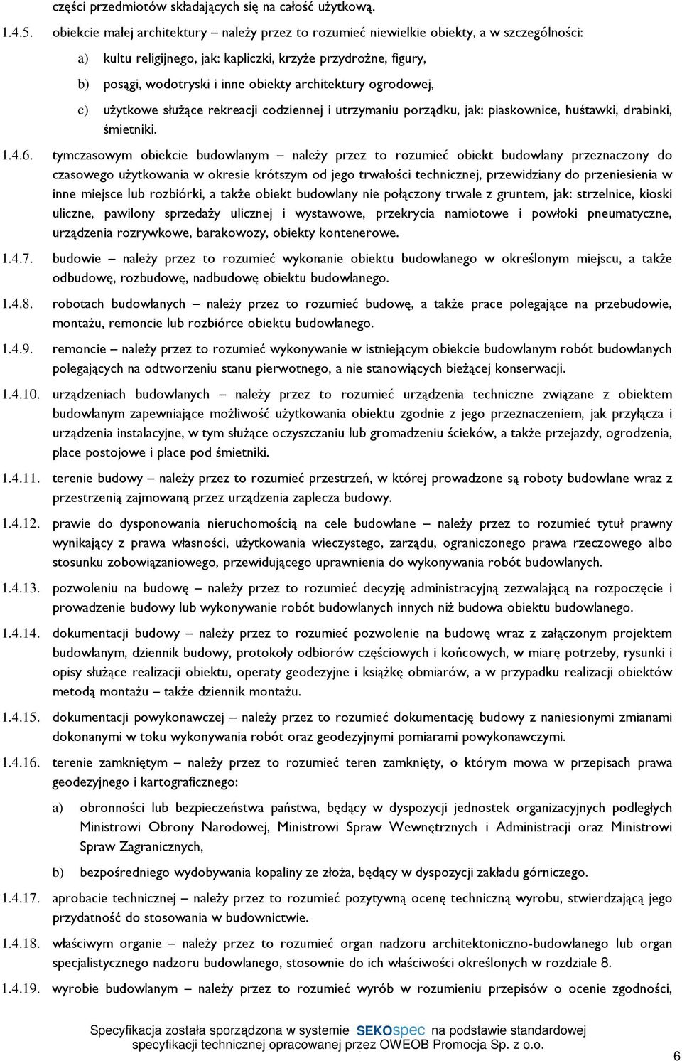 architektury ogrodowej, c) użytkowe służące rekreacji codziennej i utrzymaniu porządku, jak: piaskownice, huśtawki, drabinki, śmietniki. 1.4.6.