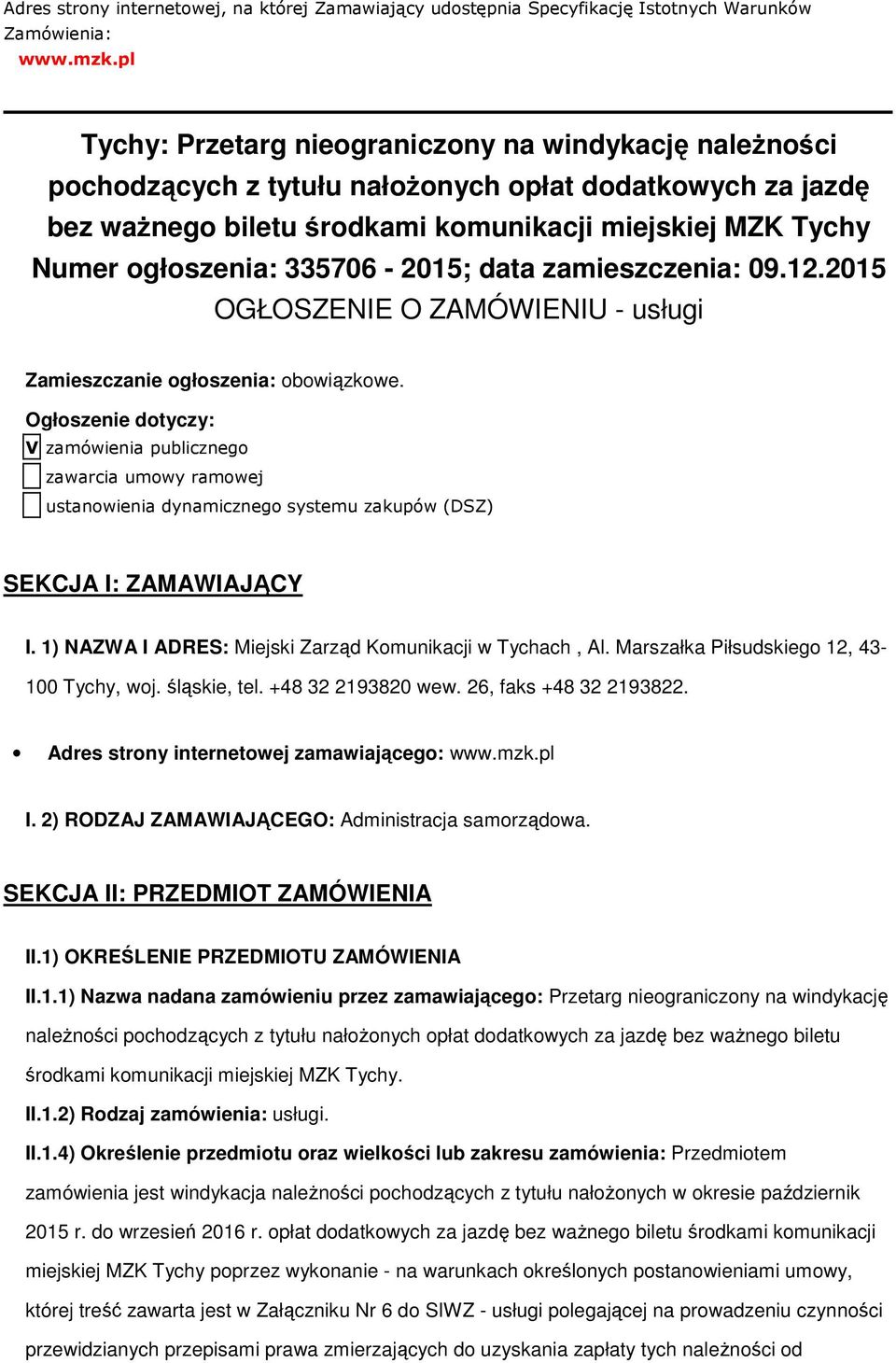 335706-2015; data zamieszczenia: 09.12.2015 OGŁOSZENIE O ZAMÓWIENIU - usługi Zamieszczanie ogłoszenia: obowiązkowe.