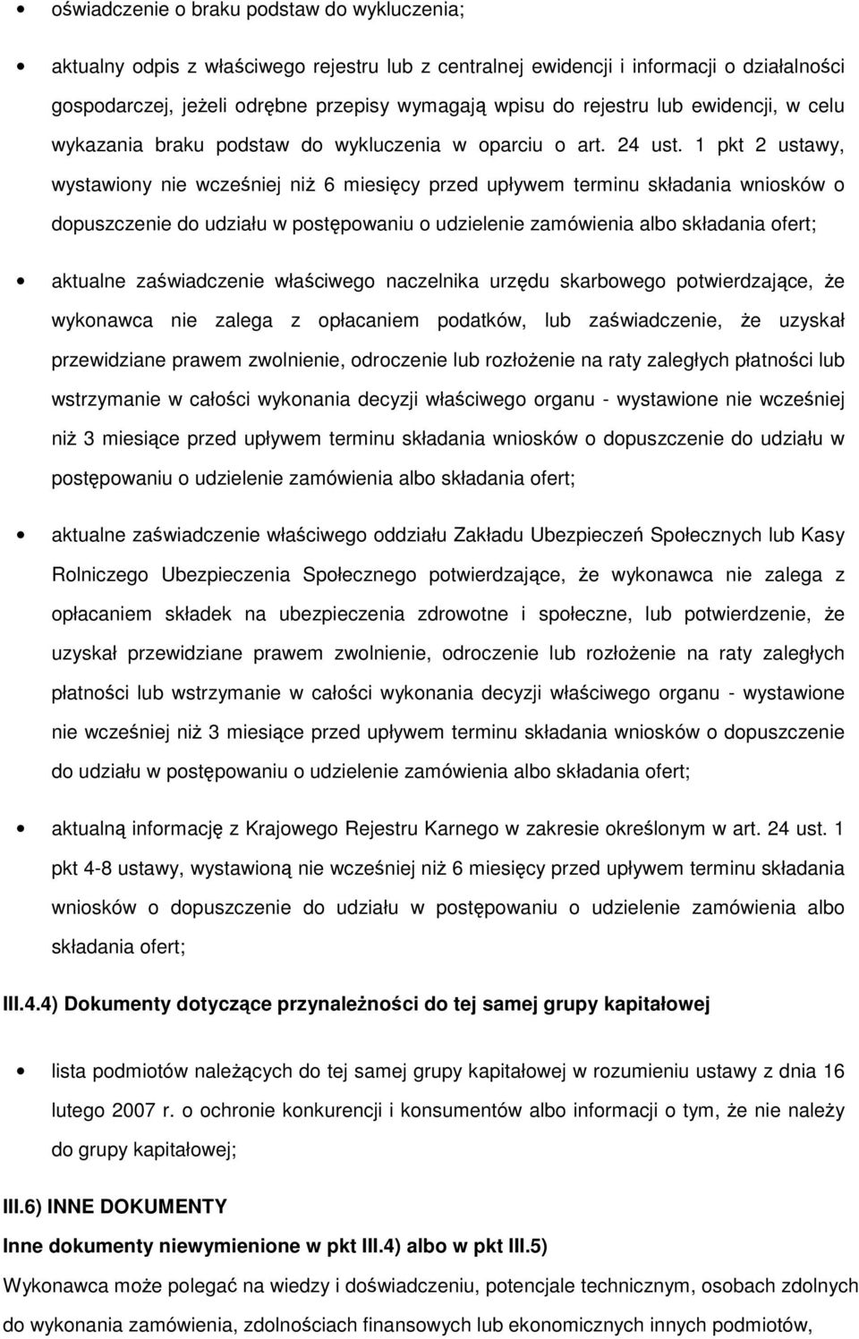 1 pkt 2 ustawy, wystawiony nie wcześniej niż 6 miesięcy przed upływem terminu składania wniosków o dopuszczenie do udziału w postępowaniu o udzielenie zamówienia albo składania ofert; aktualne