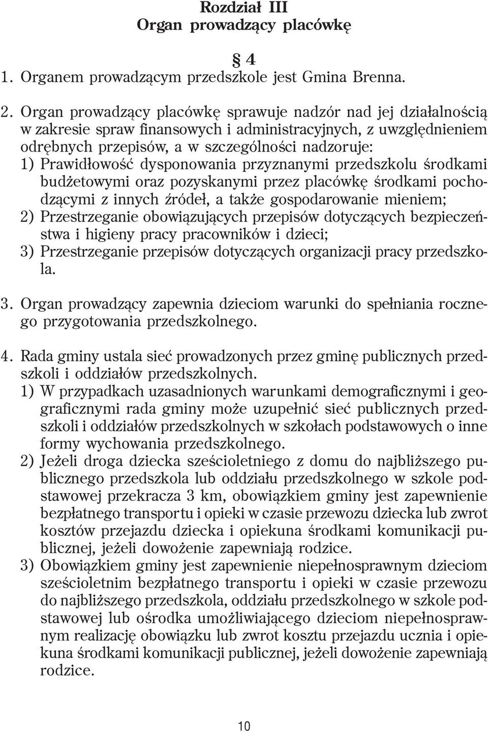 dysponowania przyznanymi przedszkolu œrodkami bud etowymi oraz pozyskanymi przez placówkê œrodkami pochodz¹cymi z innych Ÿróde³, a tak e gospodarowanie mieniem; 2) Przestrzeganie obowi¹zuj¹cych