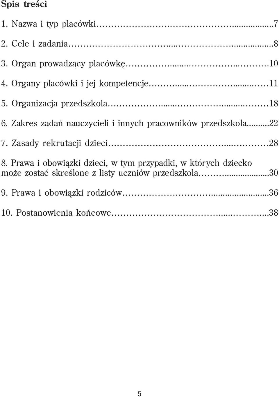 Zakres zadañ nauczycieli i innych pracowników przedszkola...22 7. Zasady rekrutacji dzieci... 28 8.