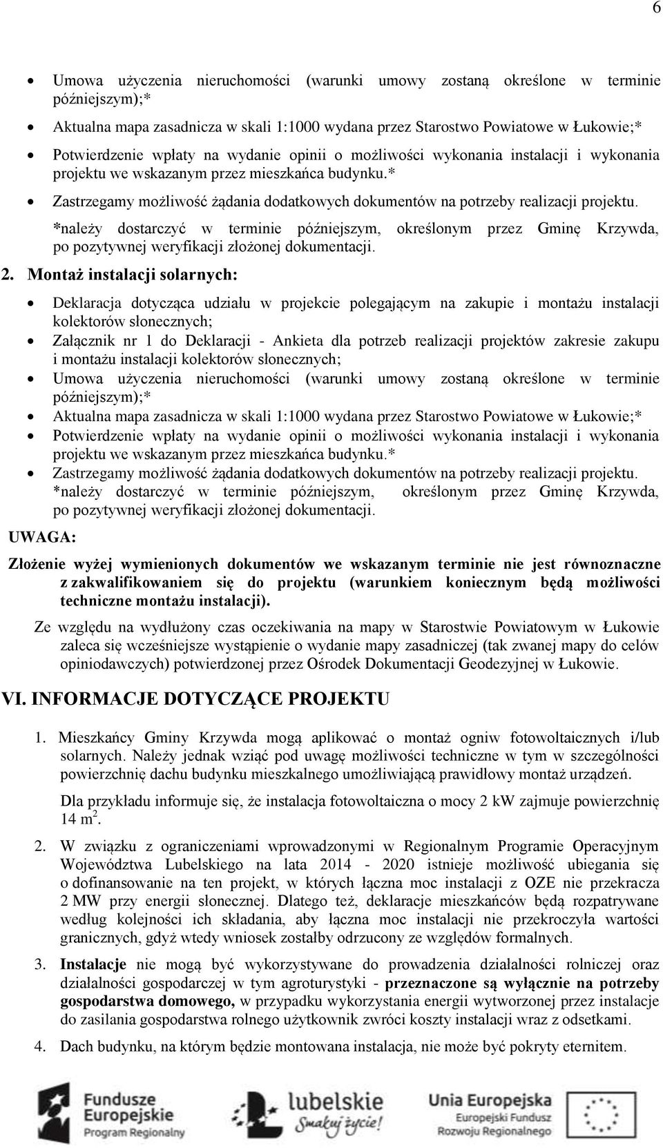 *należy dostarczyć w terminie późniejszym, określonym przez Gminę Krzywda, po pozytywnej weryfikacji złożonej dokumentacji. 2.