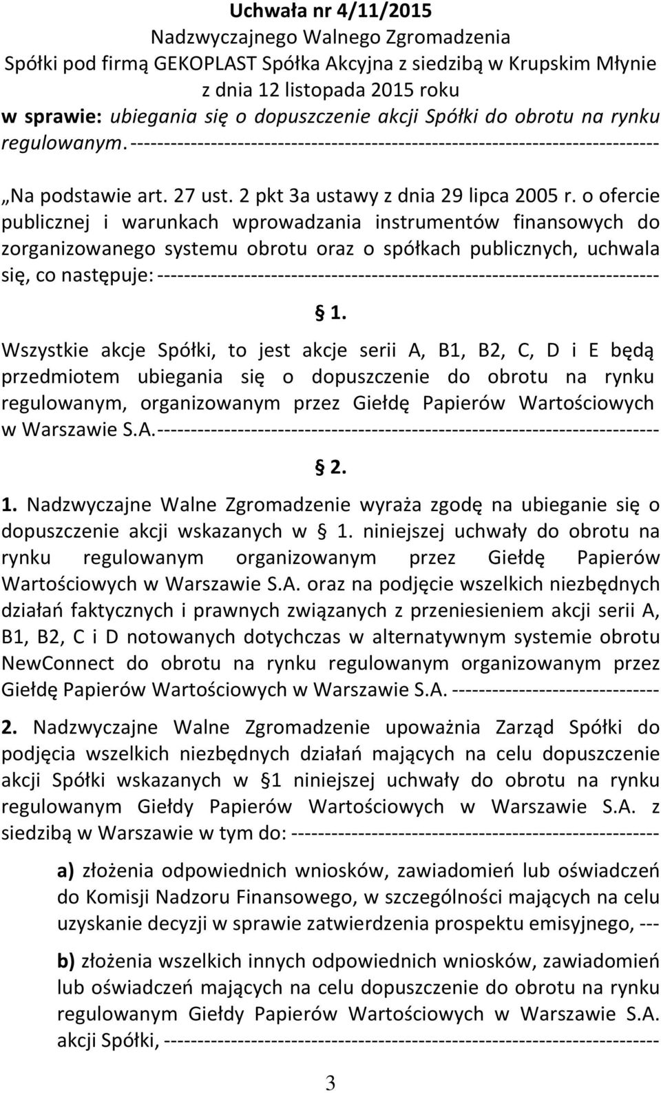 o ofercie publicznej i warunkach wprowadzania instrumentów finansowych do zorganizowanego systemu obrotu oraz o spółkach publicznych, uchwala się, co następuje: