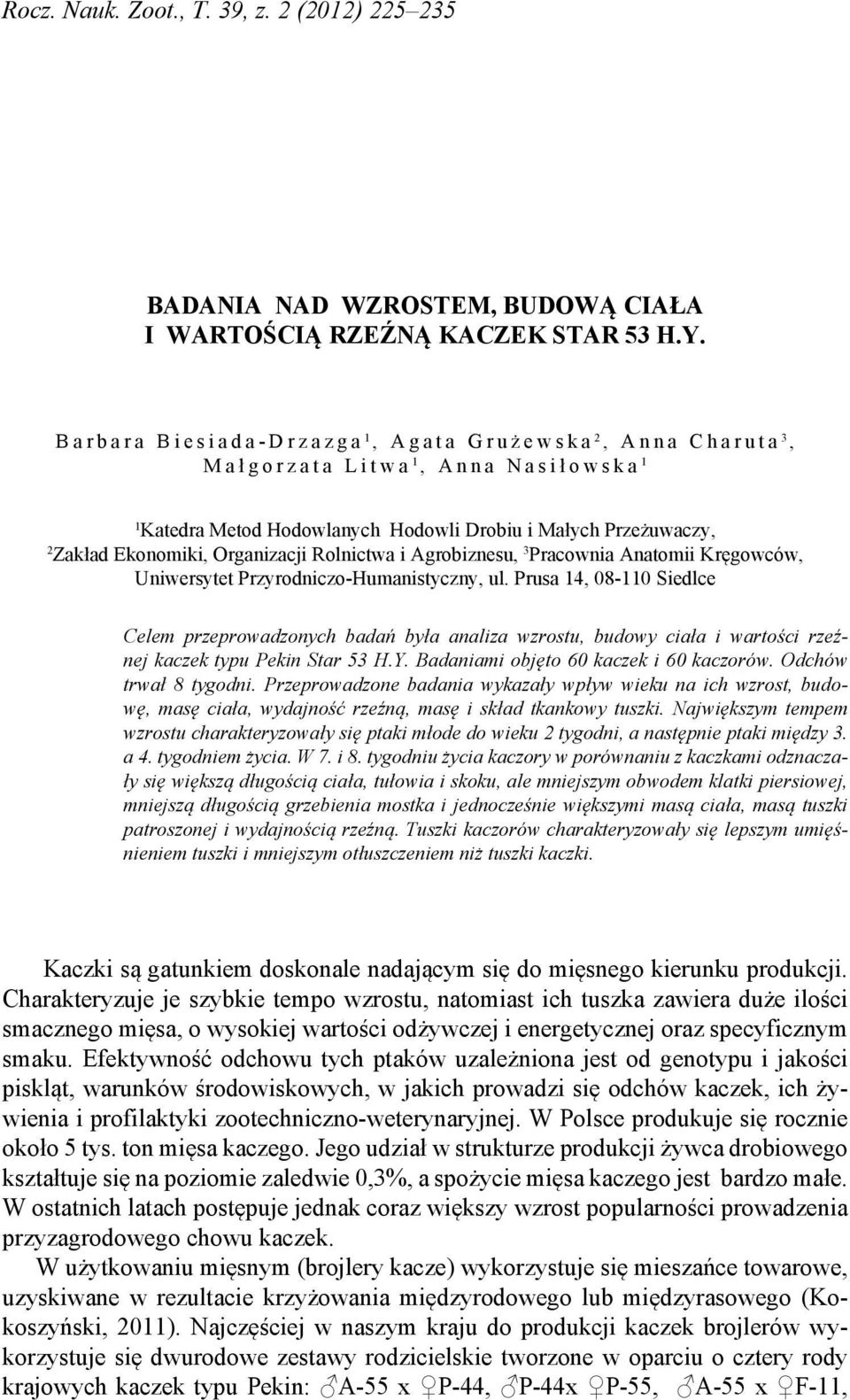 Hodowli Drobiu i Małych Przeżuwaczy, 2 Zakład Ekonomiki, Organizacji Rolnictwa i Agrobiznesu, 3 Pracownia Anatomii Kręgowców, Uniwersytet Przyrodniczo-Humanistyczny, ul.