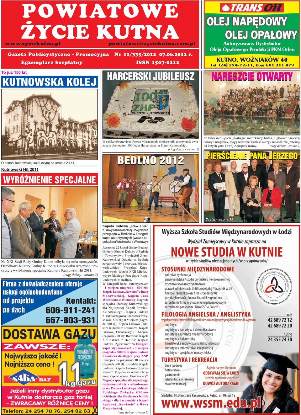 Kutnowski Hit 2011 WYRÓŻNIENIE SPECJALNE W sali konferencyjnej Urzêdu Miasta mia³a miejsce mi³a uroczystoœæ zwi¹zana z obchodami 100-lecia Harcerstwa na Ziemi Kutnowskiej.