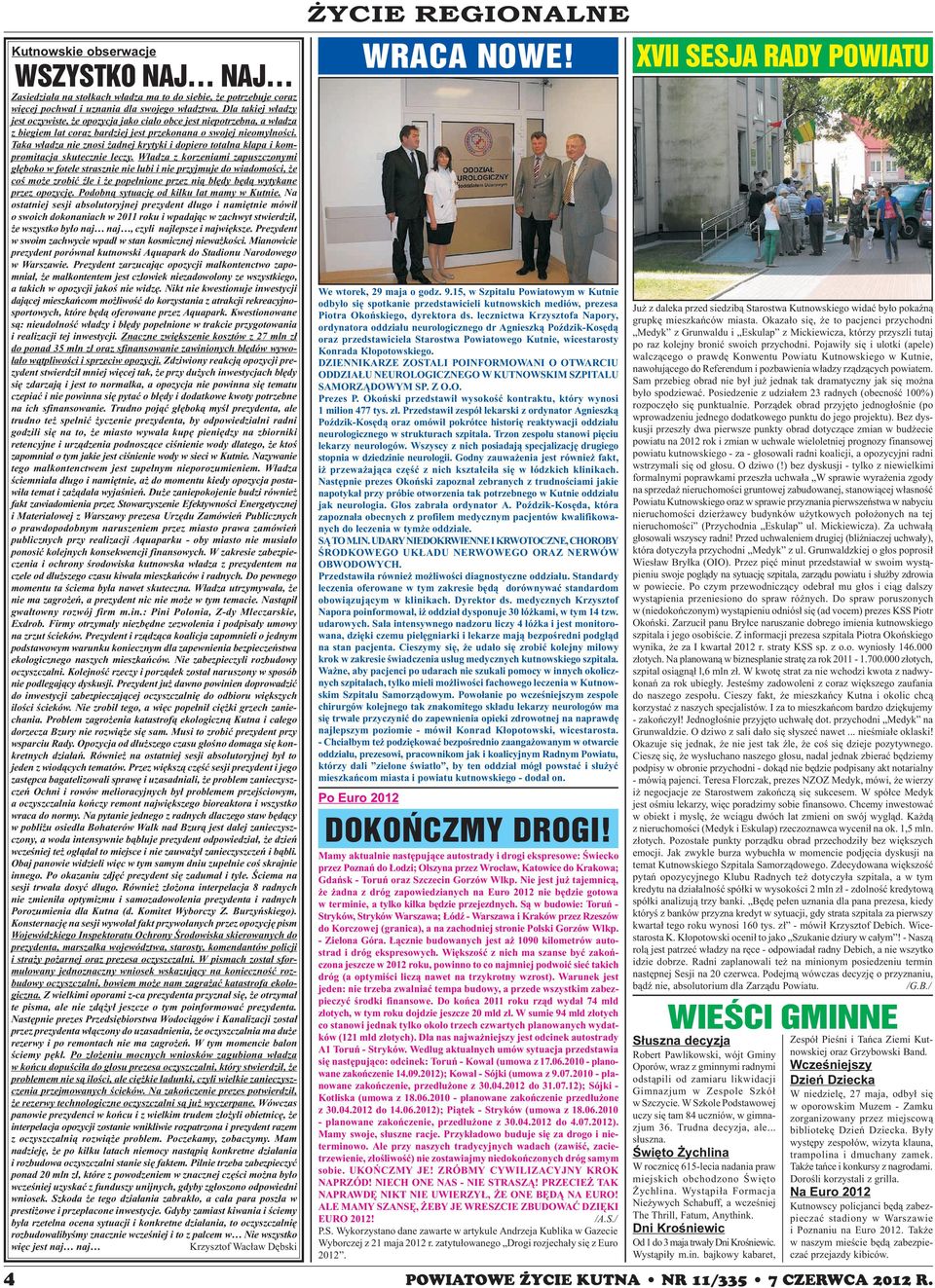Taka w³adza nie znosi adnej krytyki i dopiero totalna klapa i kompromitacja skutecznie leczy.