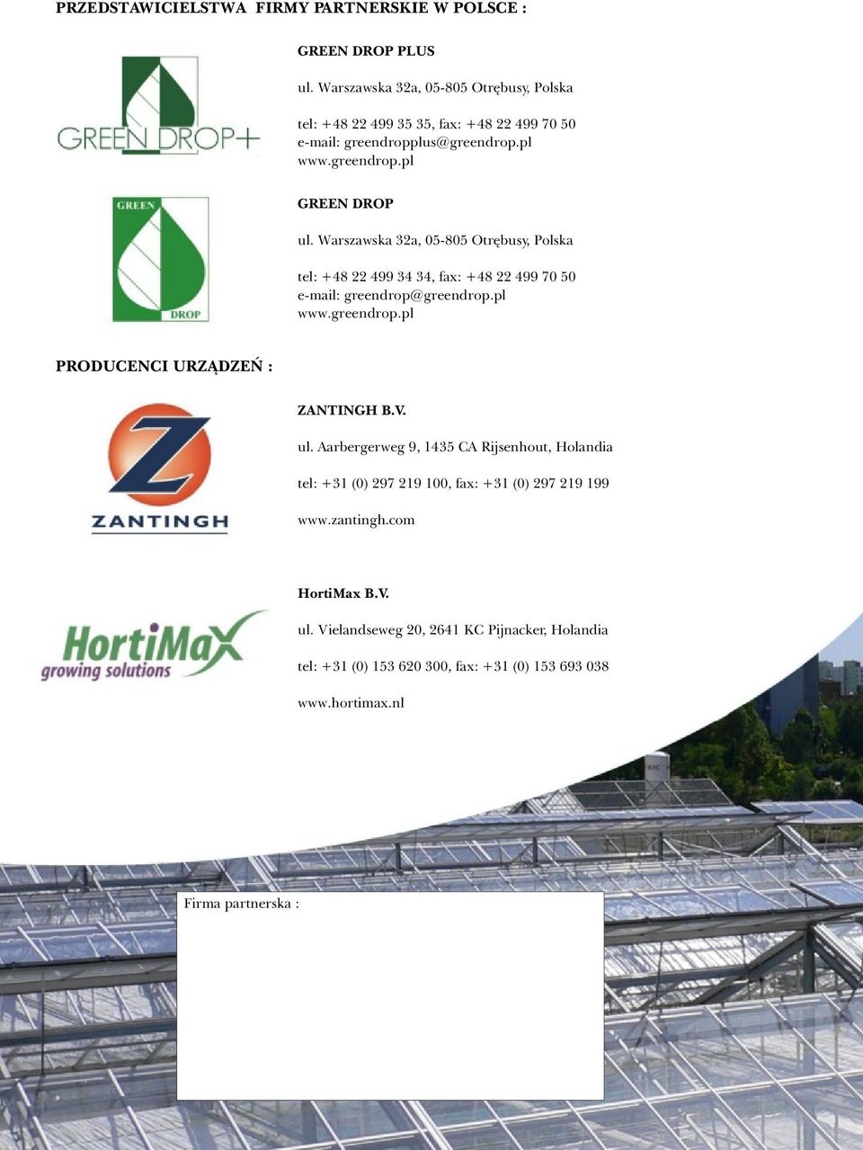 Warszawska 32a, 05-805 Otrêbusy, Polska tel: +48 22 499 34 34, fax: +48 22 499 70 50 e-mail: greendrop@greendrop.pl www.greendrop.pl PRODUCENCI URZ DZEÑ : ZANTINGH B.