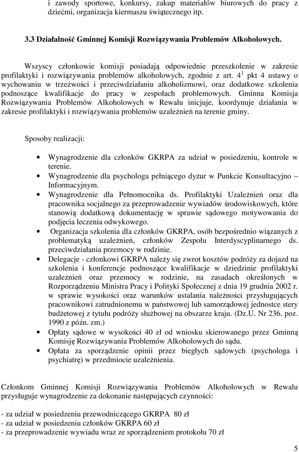 4 1 pkt 4 ustawy o wychowaniu w trzeźwości i przeciwdziałaniu alkoholizmowi, oraz dodatkowe szkolenia podnoszące kwalifikacje do pracy w zespołach problemowych.
