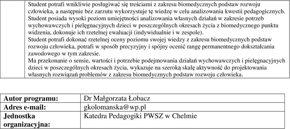 dokonuje ich rzetelnej ewaluacji (indywidualnie i w zespole).