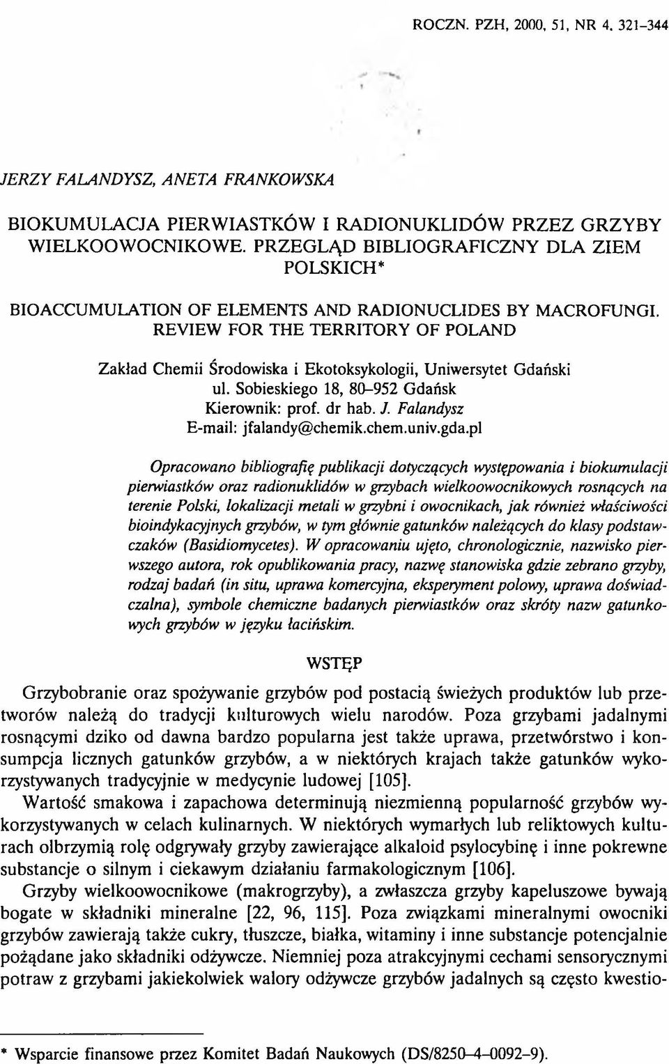 REVIEW FOR THE TERRITO RY OF POLAND Zakład Chemii Środowiska i Ekotoksykologii, Uniwersytet Gdański ul. Sobieskiego 18, 80-952 Gdańsk Kierownik: prof. dr hab. J. Falandysz E-mail: jfalandy@chemik.