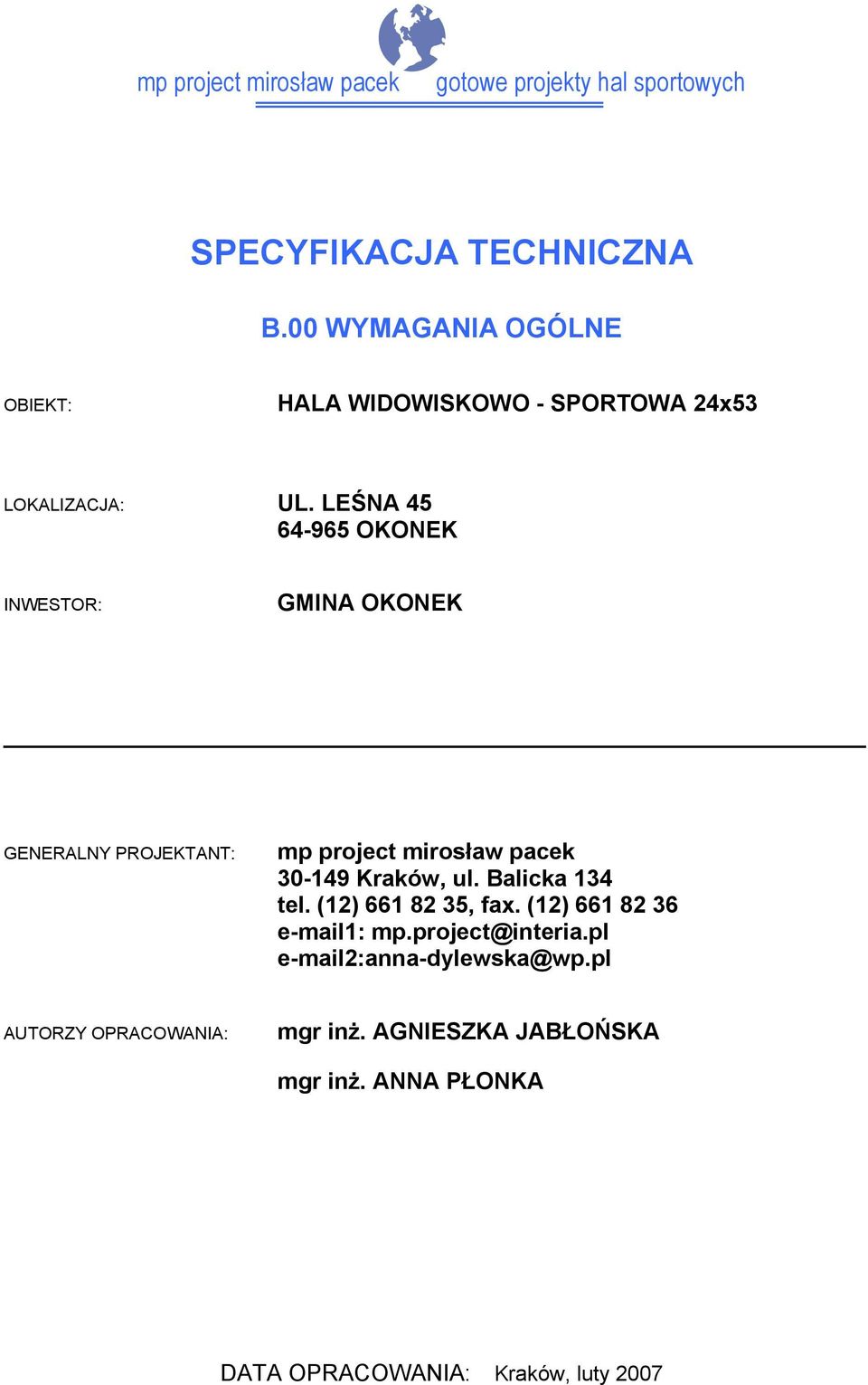LEŚNA 45 64-965 OKONEK INWESTOR: GMINA OKONEK GENERALNY PROJEKTANT: 30-149 Kraków, ul. Balicka 134 tel.