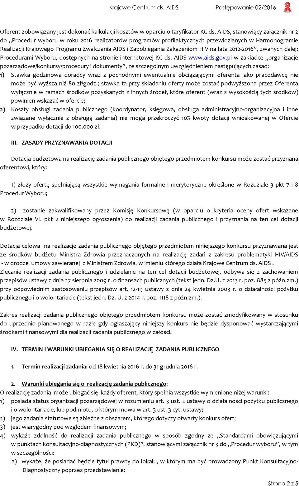 Zakażeniom HIV na lata 2012-2016, zwanych dalej: Procedurami Wyboru, dostępnych na stronie internetowej KC ds. AIDS www.aids.gov.