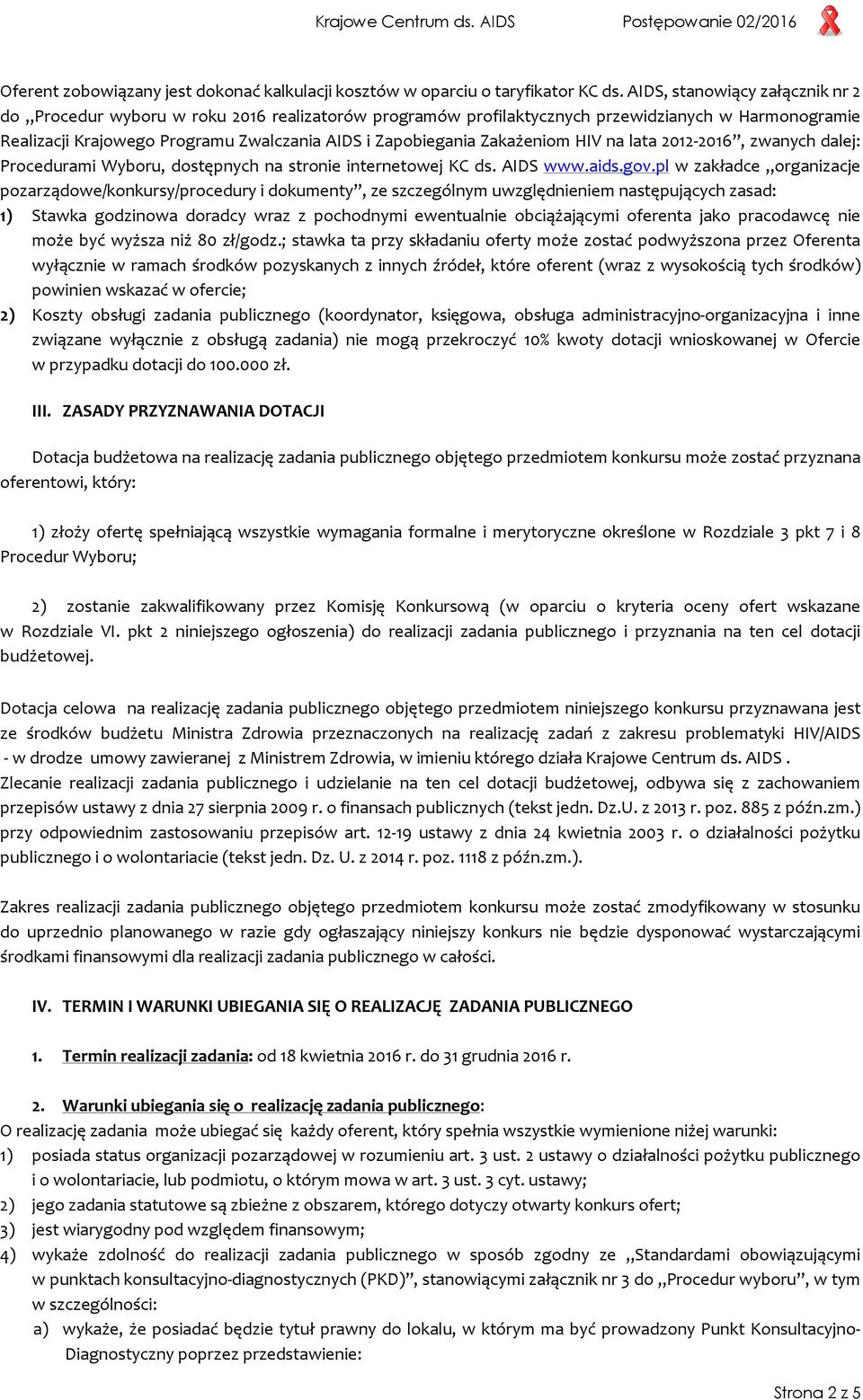 Zakażeniom HIV na lata 2012-2016, zwanych dalej: Procedurami Wyboru, dostępnych na stronie internetowej KC ds. AIDS www.aids.gov.