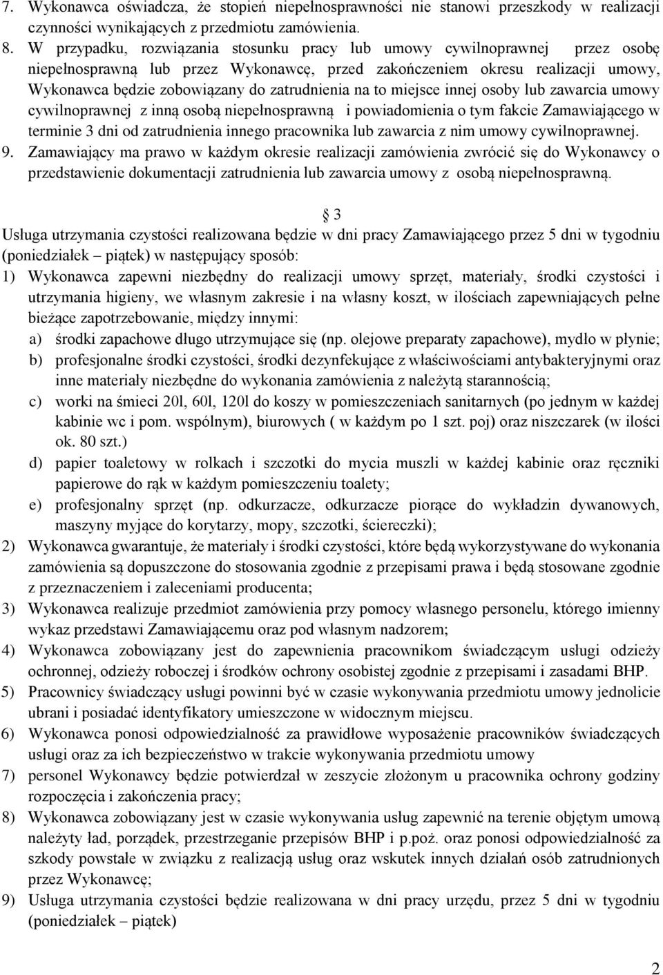 zatrudnienia na to miejsce innej osoby lub zawarcia umowy cywilnoprawnej z inną osobą niepełnosprawną i powiadomienia o tym fakcie Zamawiającego w terminie 3 dni od zatrudnienia innego pracownika lub