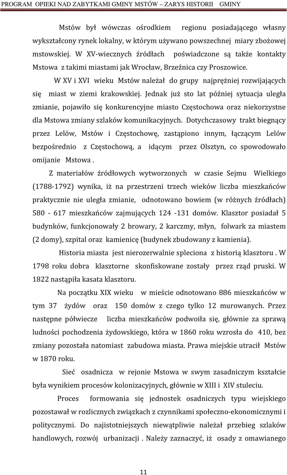 W XV i XVI wieku Mstów należał do grupy najprężniej rozwijających się miast w ziemi krakowskiej.