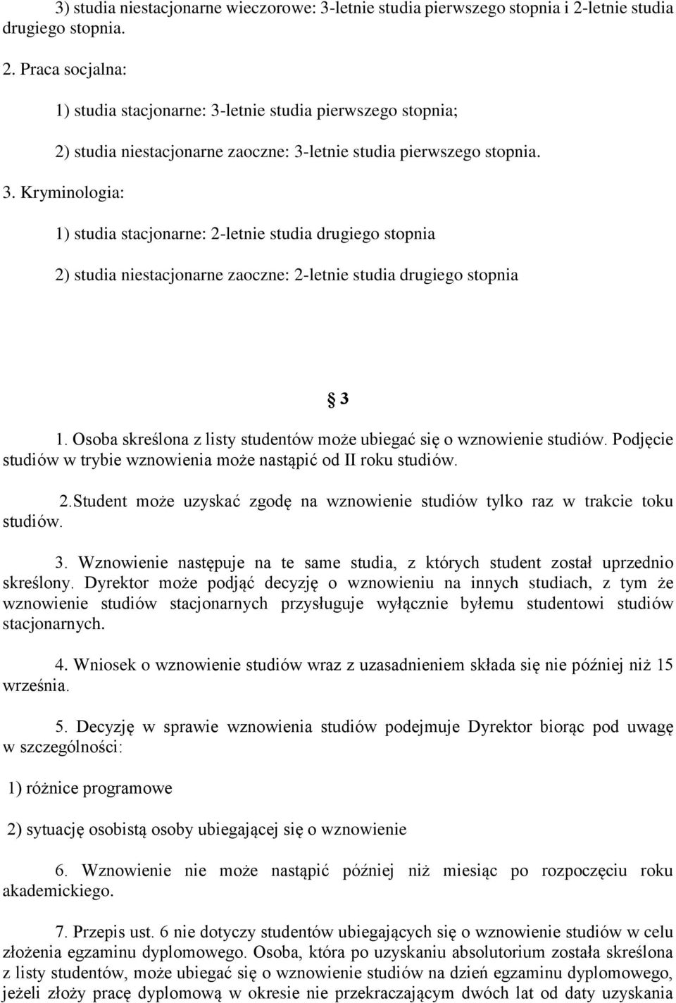 letnie studia pierwszego stopnia; 2) studia niestacjonarne zaoczne: 3-