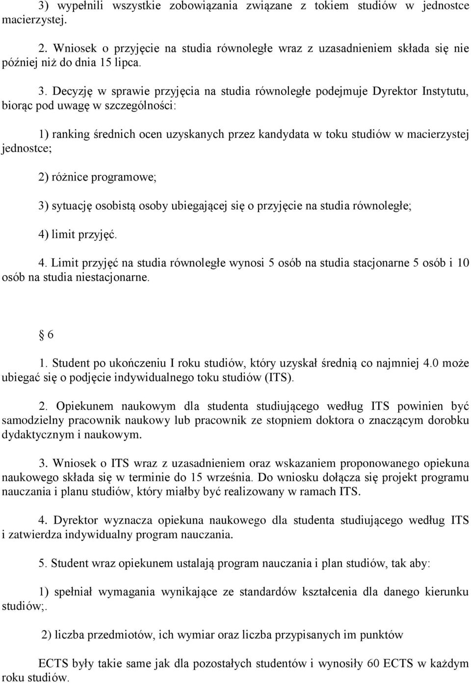 jednostce; 2) różnice programowe; 3) sytuację osobistą osoby ubiegającej się o przyjęcie na studia równoległe; 4)