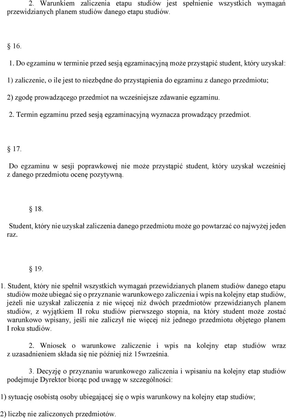 prowadzącego przedmiot na wcześniejsze zdawanie egzaminu. 2. Termin egzaminu przed sesją egzaminacyjną wyznacza prowadzący przedmiot. 17.