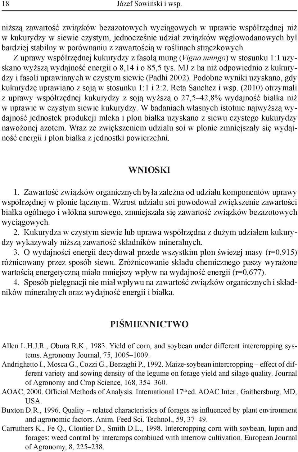zawartością w roślinach strączkowych. Z uprawy współrzędnej kukurydzy z fasolą mung (Vigna mungo) w stosunku 1:1 uzyskano wyższą wydajność energii o 8,14 i o 85,5 tys.