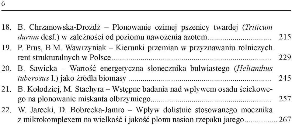 Sawicka Wartość energetyczna słonecznika bulwiastego (Helianthus tuberosus l.) jako źródła biomasy... 245 21. B. Kołodziej, M.