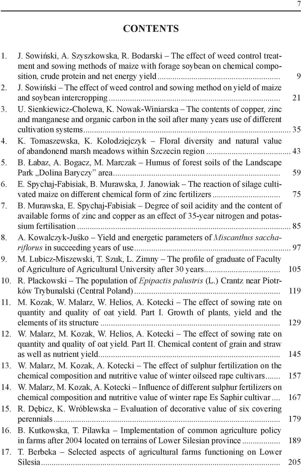 Nowak-Winiarska The contents of copper, zinc and manganese and organic carbon in the soil after many years use of different cultivation systems... 35 4. K. Tomaszewska, K.