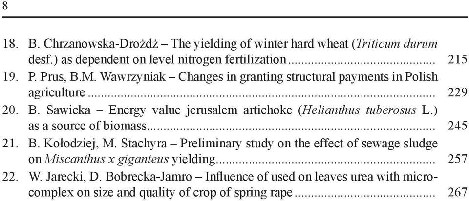 ) as a source of biomass... 245 21. B. Kołodziej, M. Stachyra Preliminary study on the effect of sewage sludge on Miscanthus x giganteus yielding.