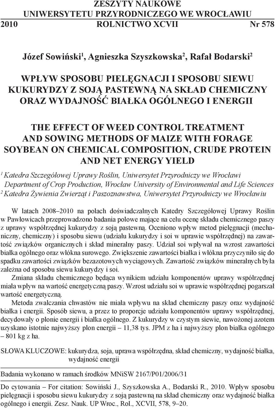 kukurydzy z soją pastewną na skład chemiczny oraz wydajność białka ogólnego i energii * The effect of weed control treatment and sowing methods of maize with forage soybean on chemical composition,