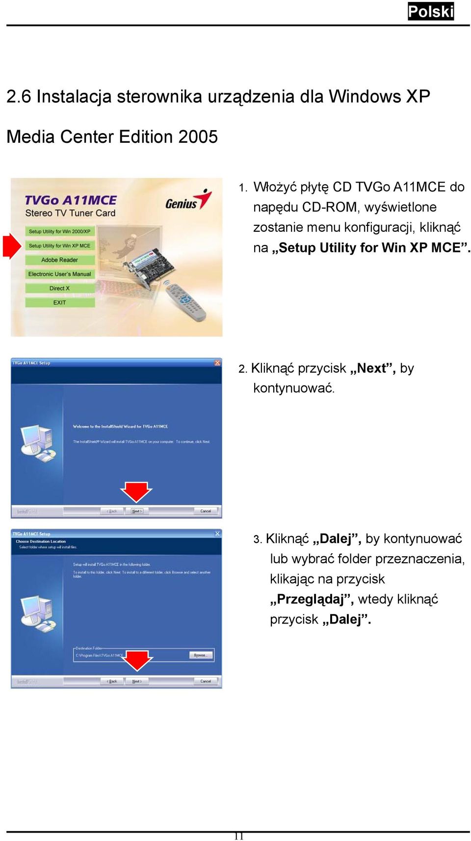 na Setup Utility for Win XP MCE. 2. Kliknąć przycisk Next, by kontynuować. 3.
