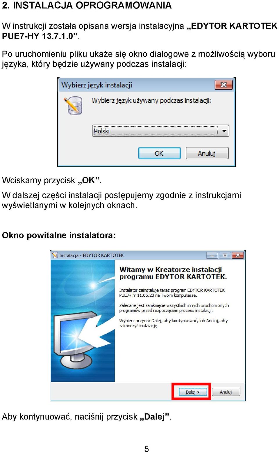 Po uruchomieniu pliku ukaże się okno dialogowe z możliwością wyboru języka, który będzie używany podczas