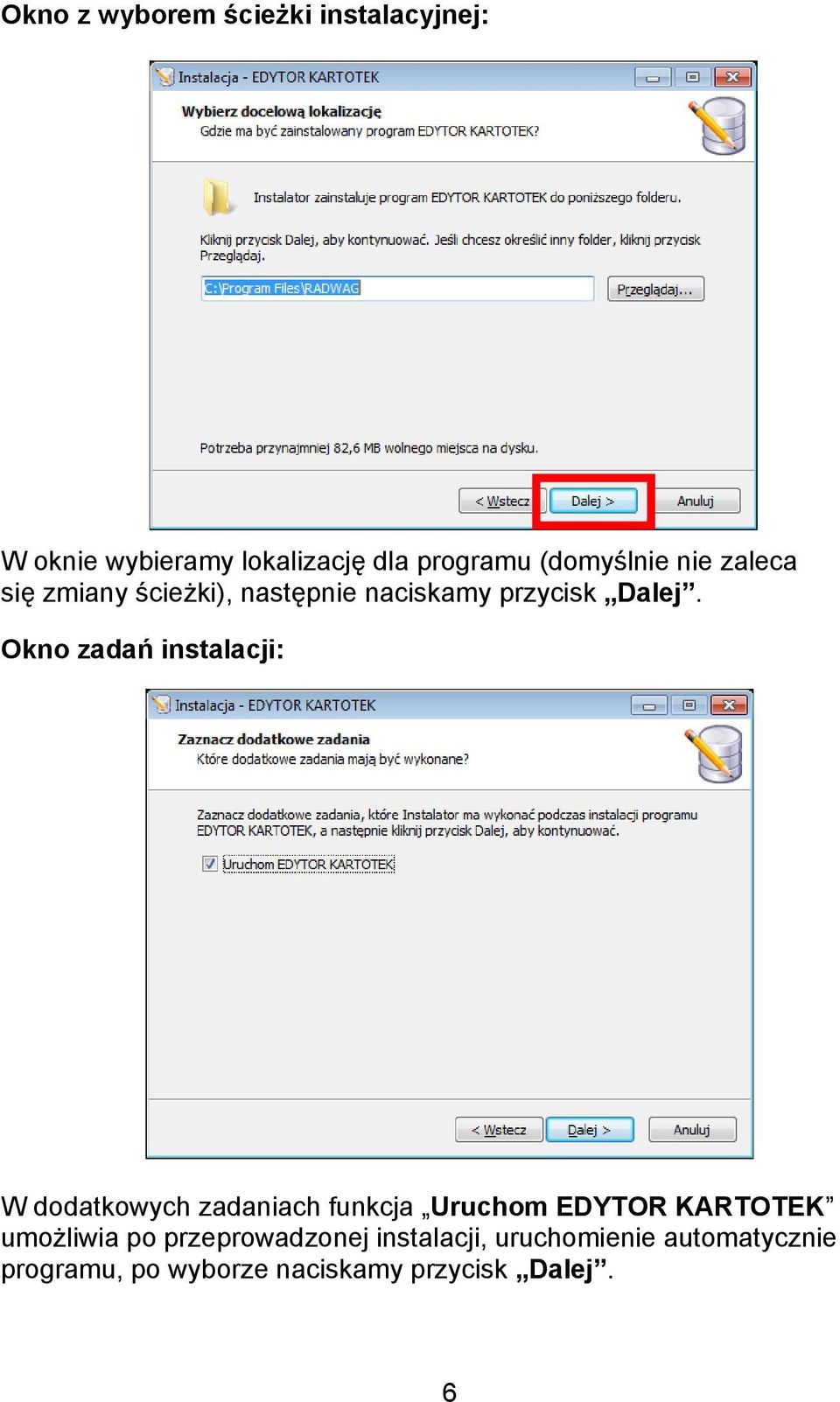 Okno zadań instalacji: W dodatkowych zadaniach funkcja Uruchom EDYTOR KARTOTEK umożliwia
