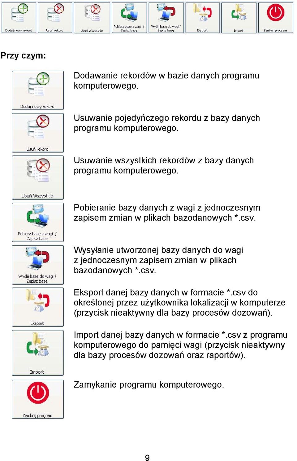 Wysyłanie utworzonej bazy danych do wagi z jednoczesnym zapisem zmian w plikach bazodanowych *.csv. Eksport danej bazy danych w formacie *.