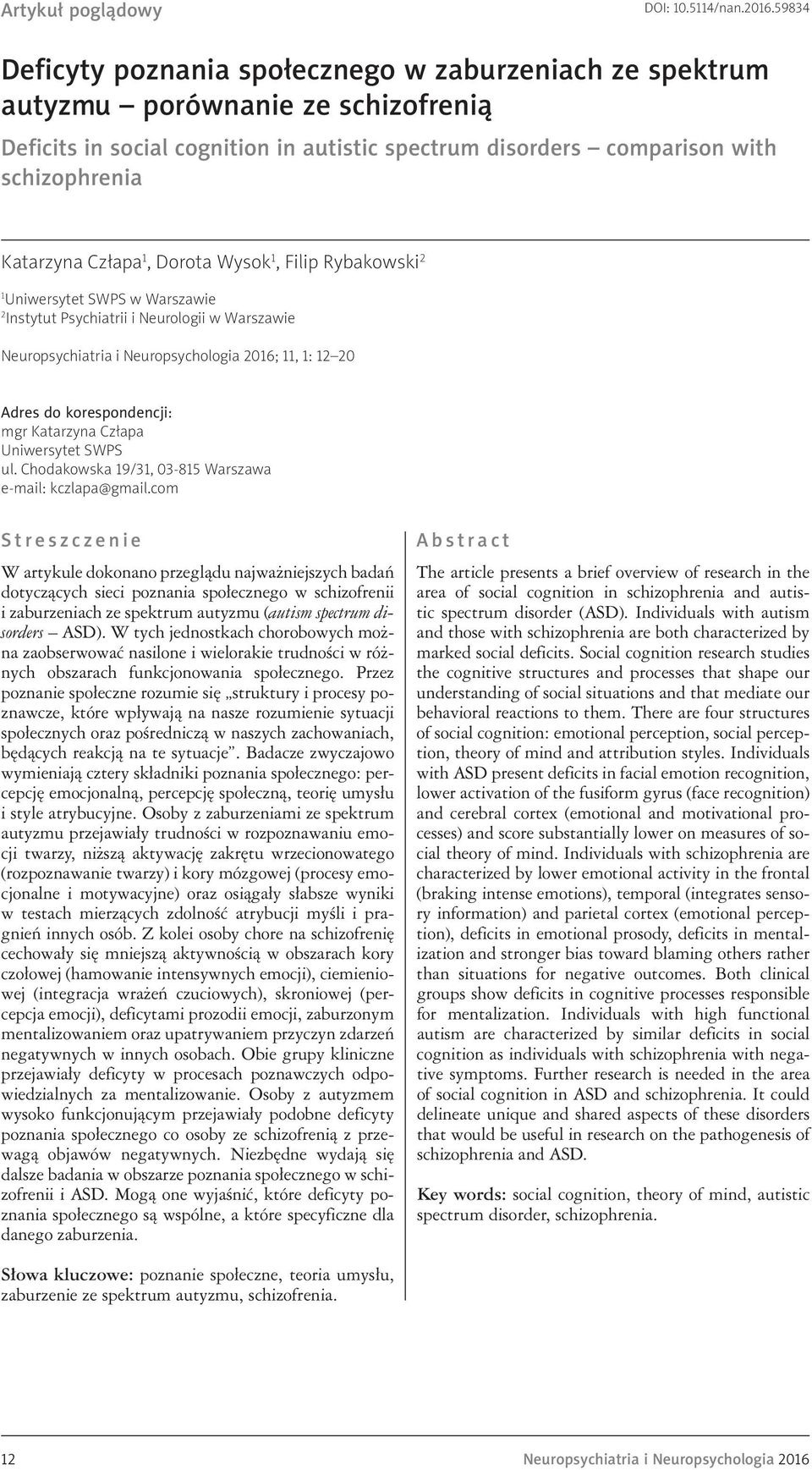 Człapa 1, Dorota Wysok 1, Filip Rybakowski 2 1 Uniwersytet SWPS w Warszawie 2 Instytut Psychiatrii i Neurologii w Warszawie Neuropsychiatria i Neuropsychologia 2016; 11, 1: 12 20 Adres do
