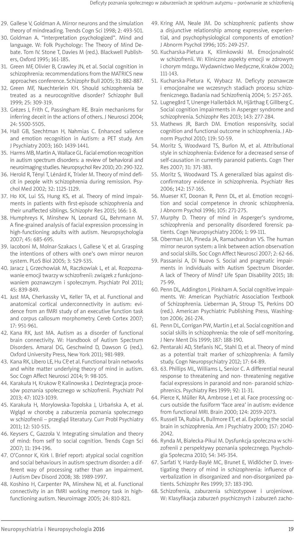 Blackwell Publishers, Oxford 1995; 161-185. 31. Green MF, Olivier B, Crawley JN, et al. Social cognition in schizophrenia: recommendations from the MATRICS new approaches conference.
