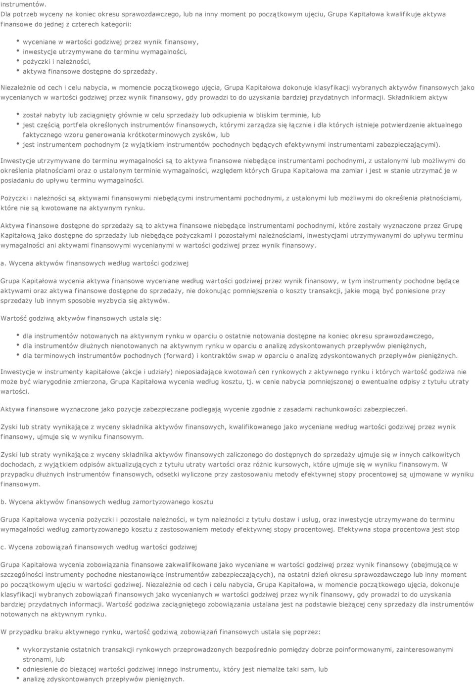 godziwej przez wynik finansowy, inwestycje utrzymywane do terminu wymagalności, pożyczki i należności, aktywa finansowe dostępne do sprzedaży.