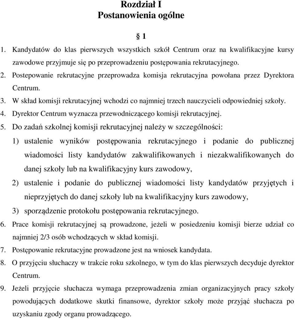 Dyrektor Centrum wyznacza przewodniczącego komisji rekrutacyjnej. 5.