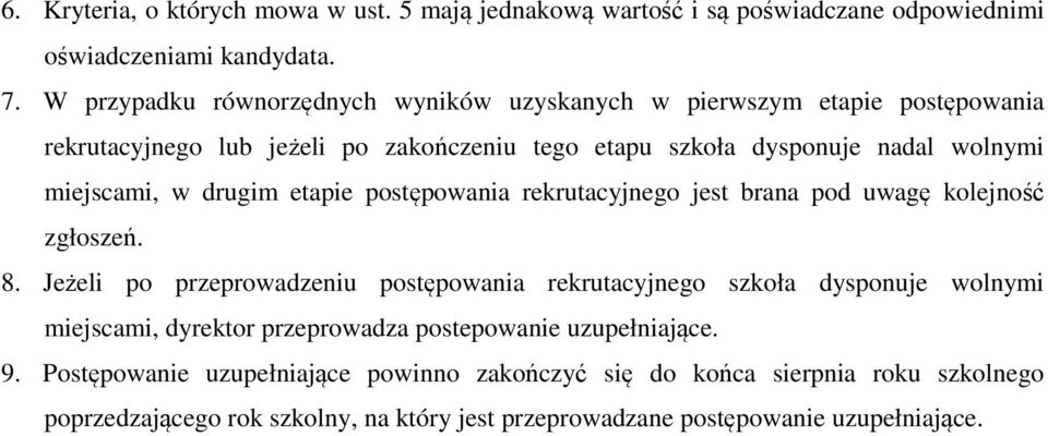 drugim etapie postępowania rekrutacyjnego jest brana pod uwagę kolejność zgłoszeń. 8.