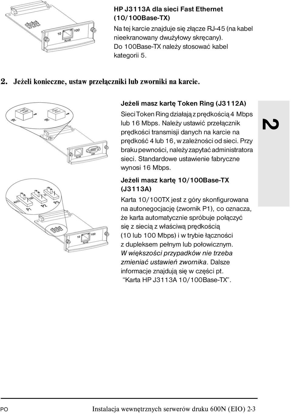 Należy ustawić przełącznik prędkości transmisji danych na karcie na prędkość 4 lub 16, w zależności od sieci. Przy braku pewności, należy zapytać administratora sieci.