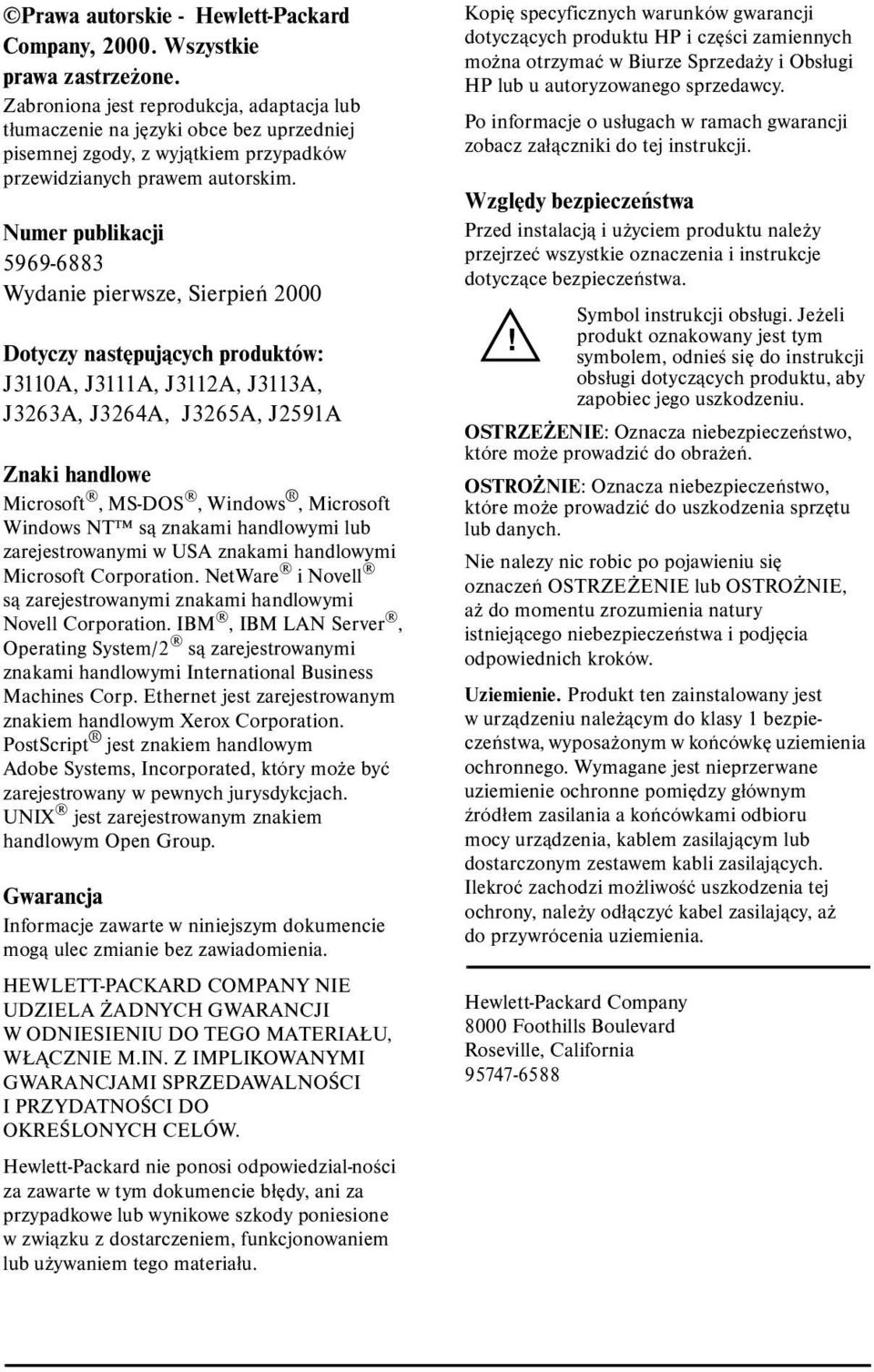 Numer publikacji 5969-6883 Wydanie pierwsze, Sierpień 2000 Dotyczy następujących produktów: J3110A, J3111A, J3112A, J3113A, J3263A, J3264A, J3265A, J2591A Znaki handlowe Microsoft, MS-DOS, Windows,