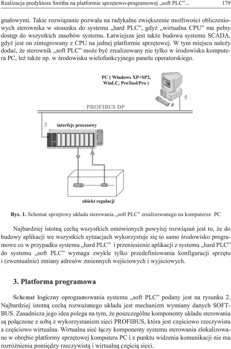 atwiejsza jest tak e budowa systemu SCADA, gdy jest on zintegrowany z CPU na jednej platformie sprzêtowej.
