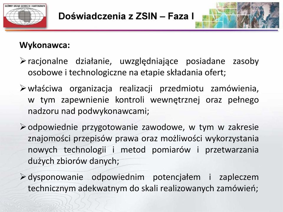 odpowiednie przygotowanie zawodowe, w tym w zakresie znajomości przepisów prawa oraz możliwości wykorzystania nowych technologii i metod