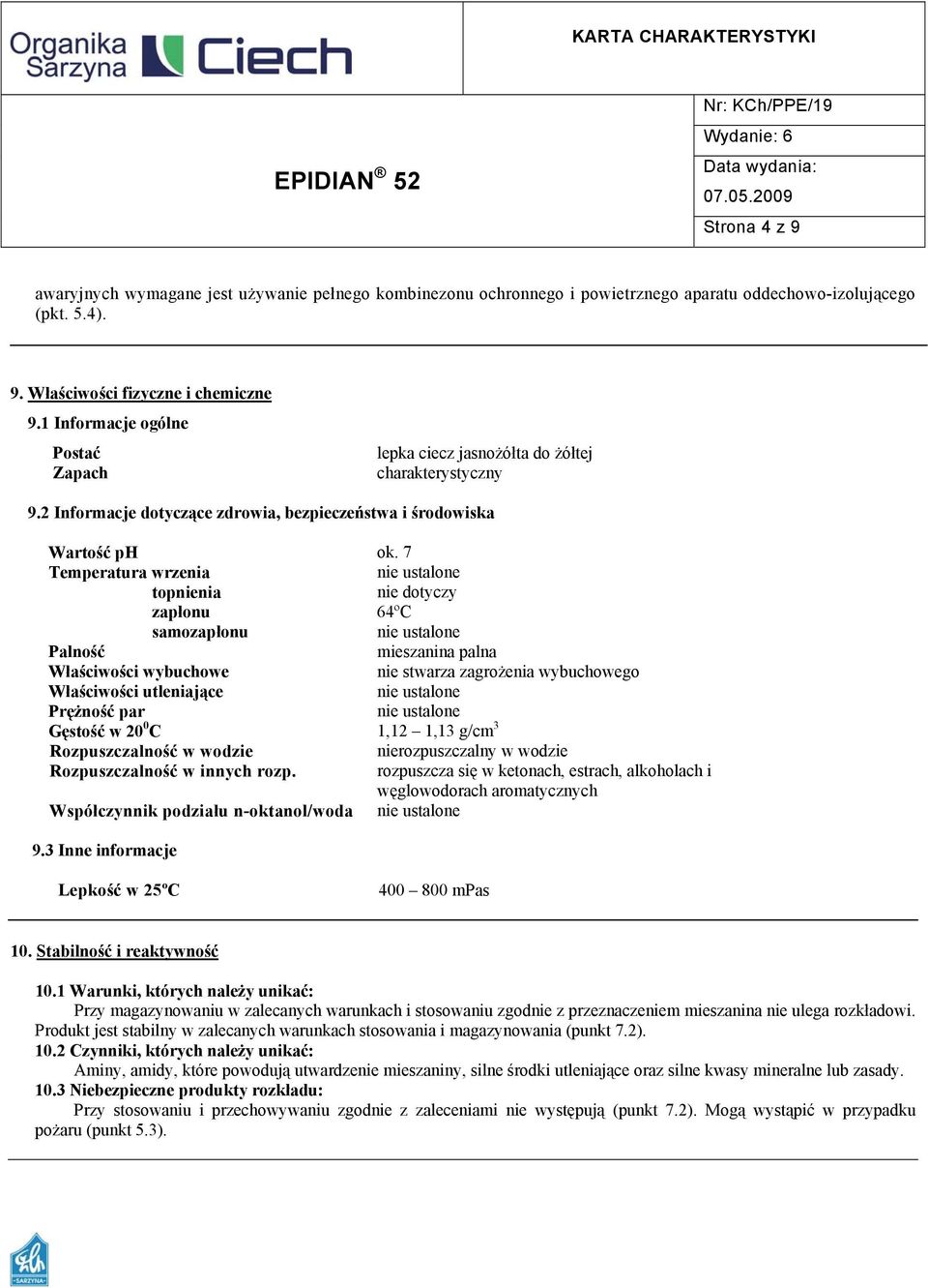 7 Temperatura wrzenia topnienia nie dotyczy zapłonu 64ºC samozapłonu Palność mieszanina palna Właściwości wybuchowe nie stwarza zagrożenia wybuchowego Właściwości utleniające Prężność par Gęstość w