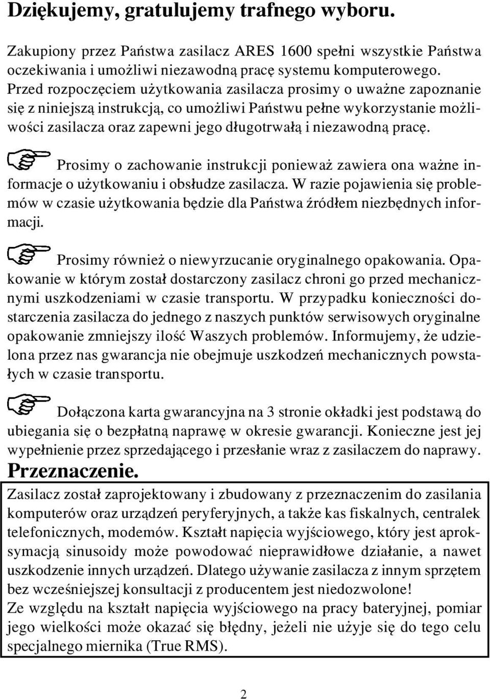 niezawodn¹ pracê. Prosimy o zachowanie instrukcji poniewa zawiera ona wa ne informacje o u ytkowaniu i obs³udze zasilacza.