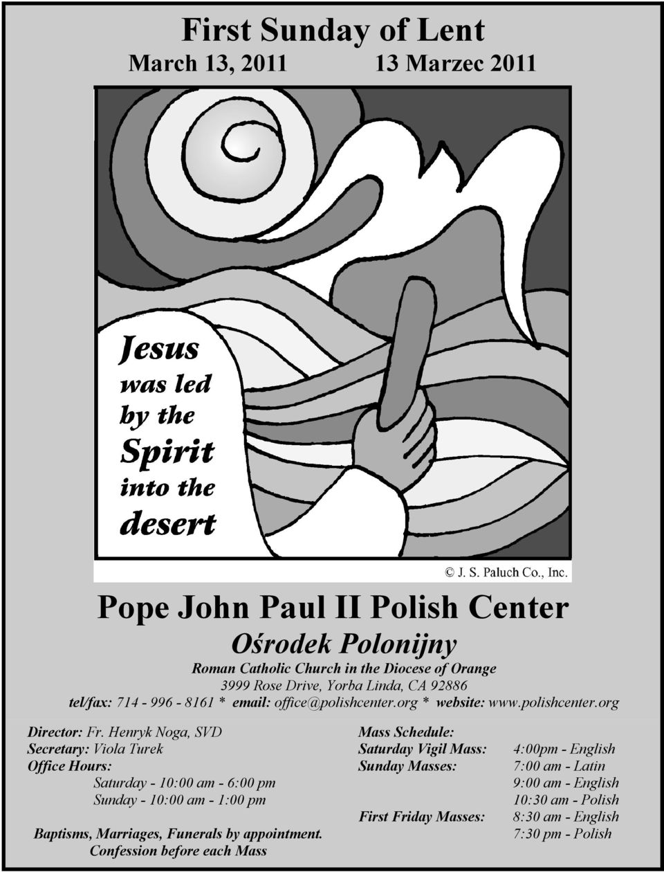 Henryk Noga, SVD Secretary: Viola Turek Office Hours: Saturday - 10:00 am - 6:00 pm Sunday - 10:00 am - 1:00 pm Baptisms, Marriages, Funerals by appointment.