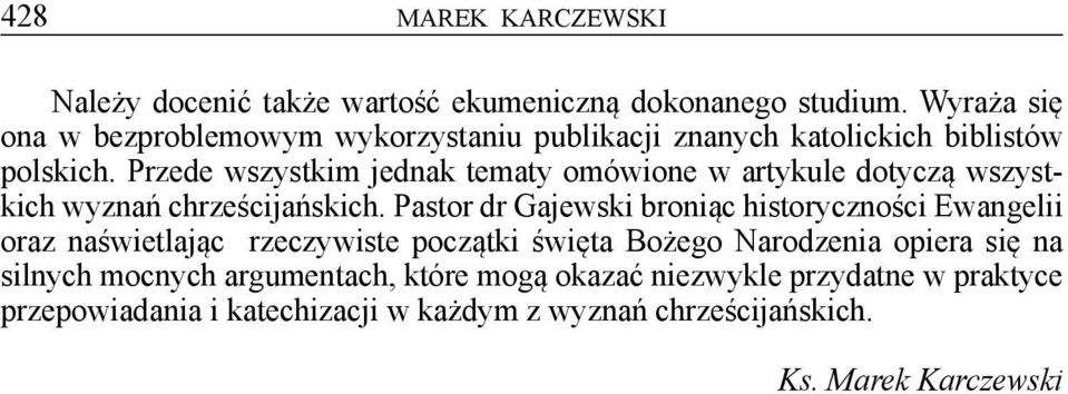 Przede wszystkim jednak tematy omówione w artykule dotyczą wszystkich wyznań chrześcijańskich.
