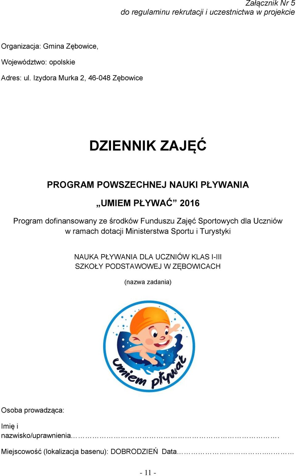 ze środków Funduszu Zajęć Sportowych dla Uczniów w ramach dotacji Ministerstwa Sportu i Turystyki NAUKA PŁYWANIA DLA