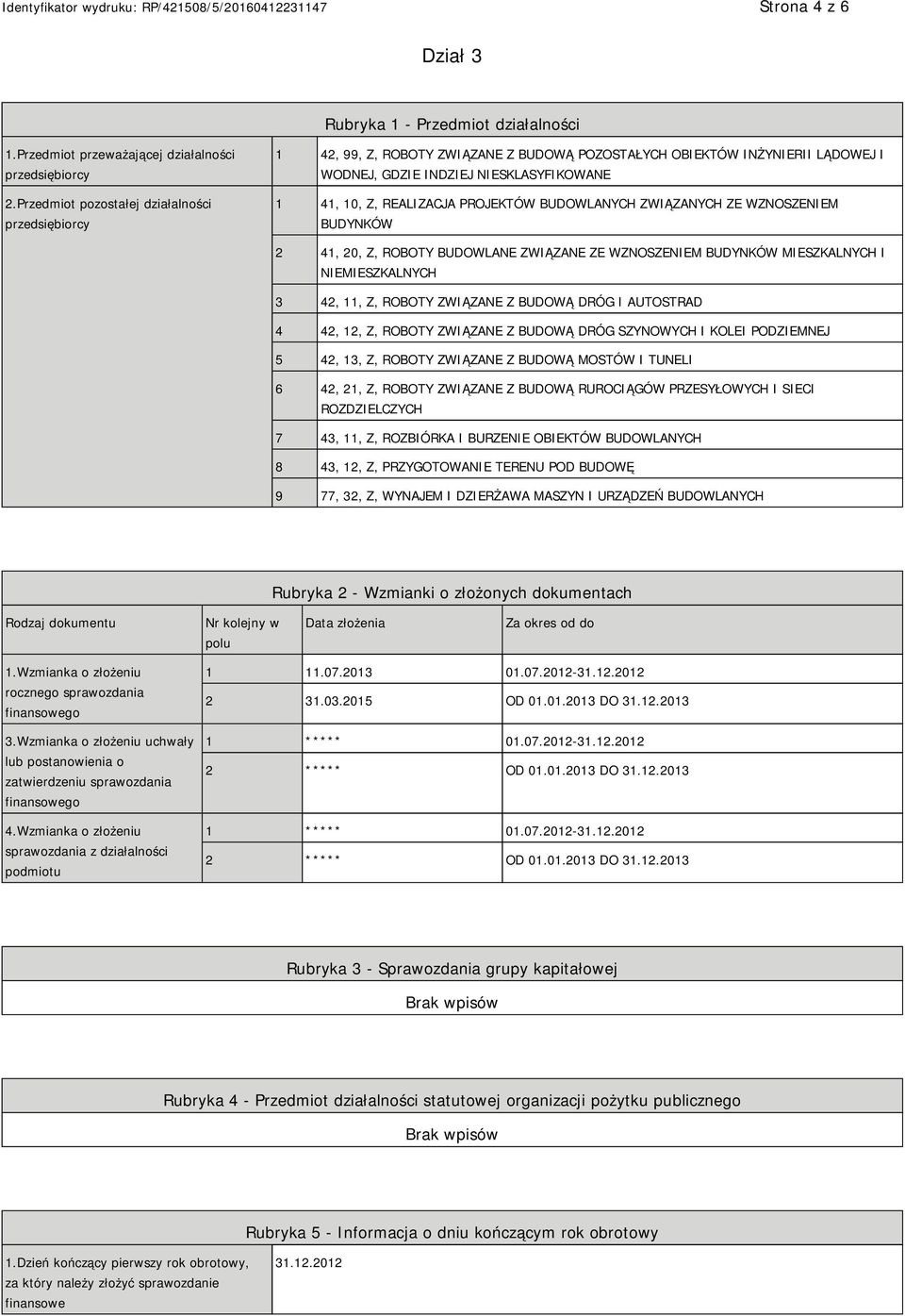 BUDOWLANYCH ZWIĄZANYCH ZE WZNOSZEM BUDYNKÓW 2 41, 20, Z, ROBOTY BUDOWLANE ZWIĄZANE ZE WZNOSZEM BUDYNKÓW MIESZKALNYCH I MIESZKALNYCH 3 42, 11, Z, ROBOTY ZWIĄZANE Z BUDOWĄ DRÓG I AUTOSTRAD 4 42, 12, Z,