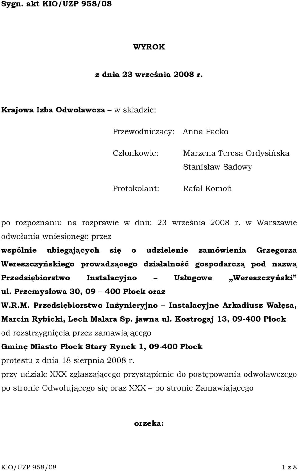 w Warszawie odwołania wniesionego przez wspólnie ubiegających się o udzielenie zamówienia Grzegorza Wereszczyńskiego prowadzącego działalność gospodarczą pod nazwą Przedsiębiorstwo Instalacyjno